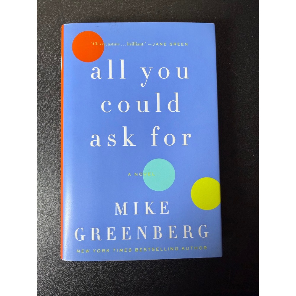 All You Could Ask For Mike Greenberg Hardcover Novel 2013 Fiction 9780062220752